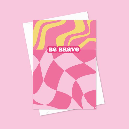 Be Brave A6 Blank Greetings Card