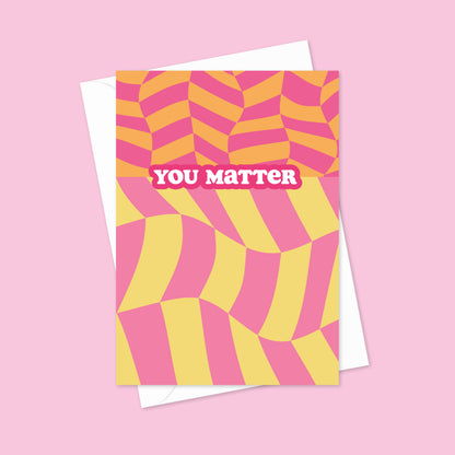 You Matter A6 Blank Greetings Card