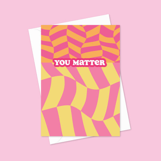 You Matter A6 Blank Greetings Card